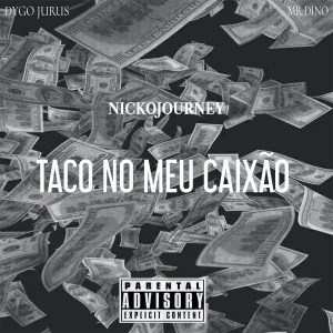 Nicko Journey - Taco Nco Meu Caixão (feat. Dygo Boy)
