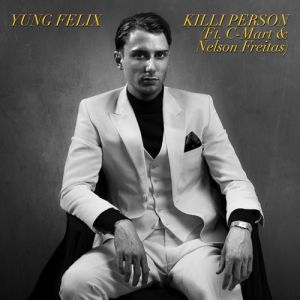 Yung Felix - Killi Person (feat. C-Mart e Nelson Freitas)