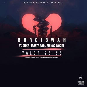 Borgibwah - Valorize-se feat. Suky, Masta Bad & Manaz Layzer
