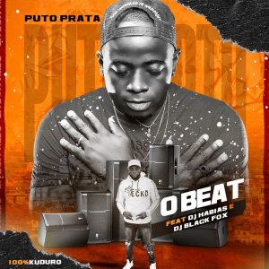 Puto Prata - O Beat (feat. Dj Habias e Dj Black Fox)