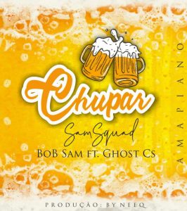 Bob Sam - Chupar (feat Ghost Cs)