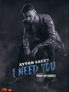 Ayton Sacur - I Need You