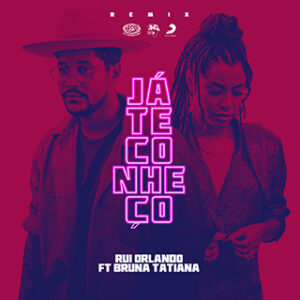 Rui Orlando – Já Te Conheço (Remix) (feat. Bruna Tatiana)