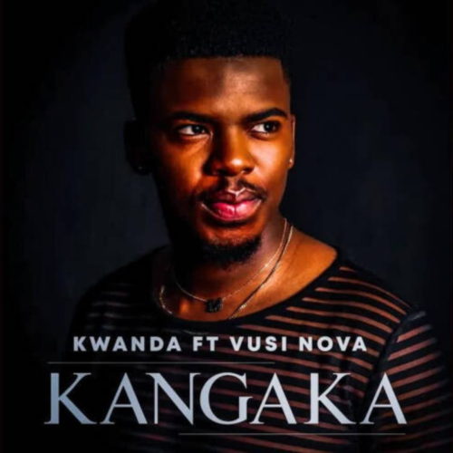 Kwanda – Kangaka ft. Vusi Nova