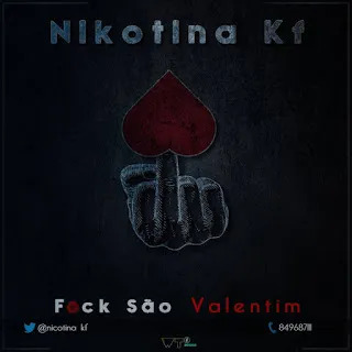 Nikotina KF – Fuck São Valentim Parte 3 (Freestyle)