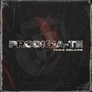 Prodigio - PRODIGIA-TE (Tuga Deluxe) Álbum