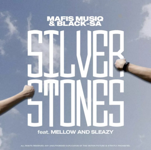 Mafis MusiQ & Black SA – Silver Stones ft. Mellow & Sleazy