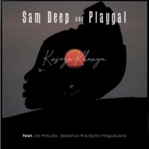 Sam Deep & Playgal – Kusezo Khanya ft. De Mthuda, Babalwa M & Sipho Magudela