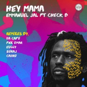 Emmanuel Jal – Hey Mama (Caiiro Remix) ft. Check B