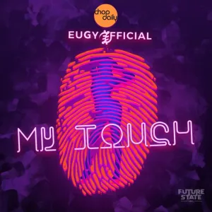 Eugy x Chop Daily Ft Chivv X Lauwtie X Rich2Gether My Touch
