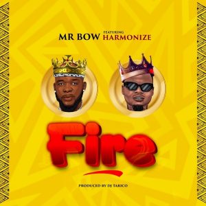 Mr. Bow – Fire (feat. Harmonize)