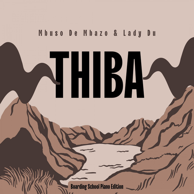 Mbuso de Mbazo & Lady Du – Thiba (Boarding School Piano Edition)