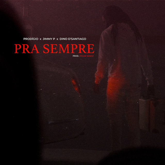 Prodígio- Pra Sempre (feat. Jimmy P e Dino D’Santiago)