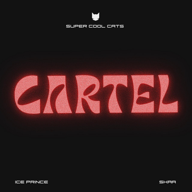 Super Cool Cats, Ice Prince & Skaa – Cartel