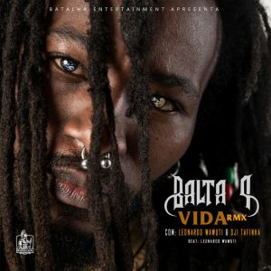 Balta P, Dji Tafinha & Leonardo Wawuti – Vida (Remix)