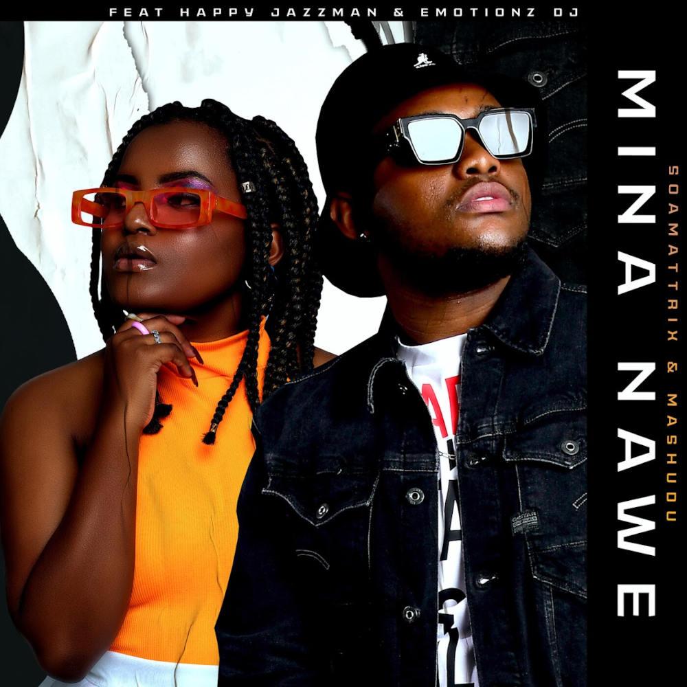 Soa Mattrix & Mashudu – Mina Nawe (feat. Happy Jazzman & Emotionz DJ)