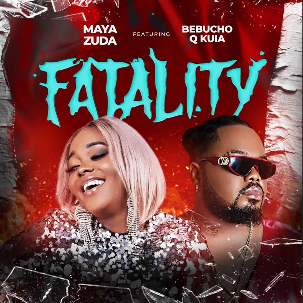 Maya Zuda – Fatality (feat. Bebucho Q Kuia)