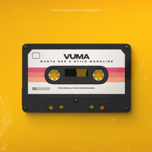 Busta 929 & Stilo Magolide – Vuma (feat. Djy Vino & Msamaria)