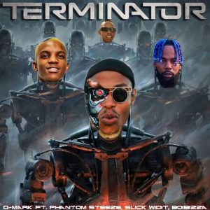 Q-Mark, Phantom Steeze & BoiBizza – Terminator (feat. Slickwitit & Cloud9ne)