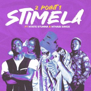 2Point1 – Stimela (feat. Ntate Stunna & Nthabi Sings)