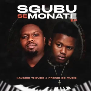 KayGee The Vibe & Pronic DeMuziq – Sgubu Se Monate EP