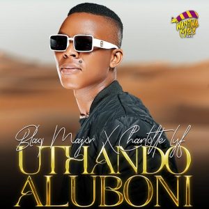 Blaq Major & CHARLOTTE LYF - Uthando Aluboni