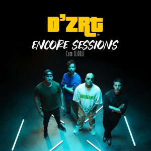 D’ZRT & Djodje – Tudo Num Segundo (Encore Sessions)