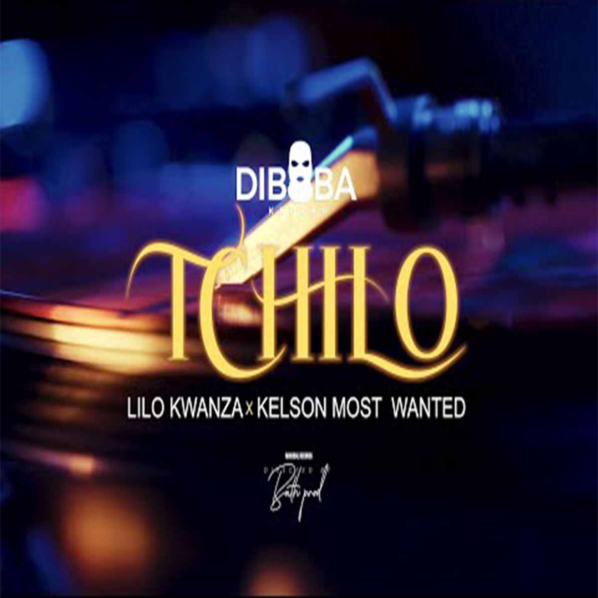 Diboba, Lilo Kwanza & Kelson Most Wanted – Tchilo