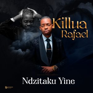 Killua Rafael - Ndzitaku Yine