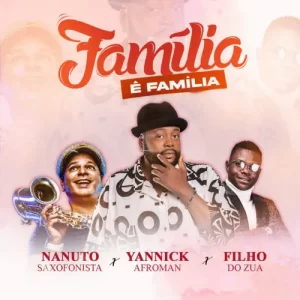 Yannick Afroman, Filho do Zua – Familía é Familía