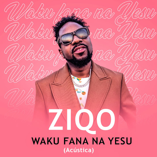 Ziqo – Waku Fana Na Yesu