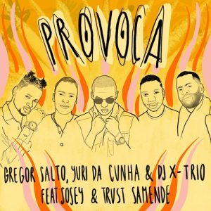 Gregor Salto, Yuri da Cunha & DJ X-Trio - Provoca (feat. SOSEY & Trust Samende)