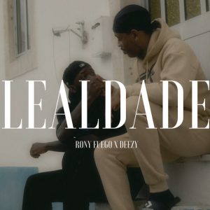 Rony Fuego - Lealdade (feat. Deezy)