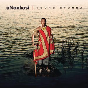 Young Stunna & Kabza De Small - uNonkosi (feat. Deeper Phil & Mfundo Da DJ)