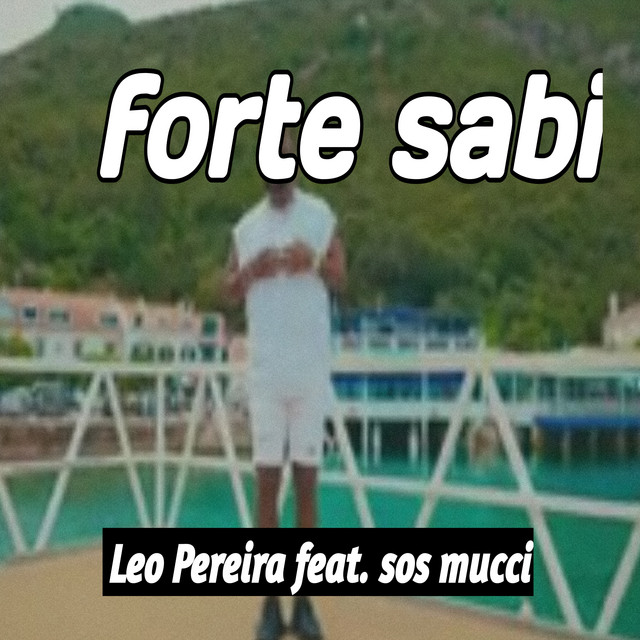 Leo Pereira - Forte Sabi (feat. SOS MUCCI)