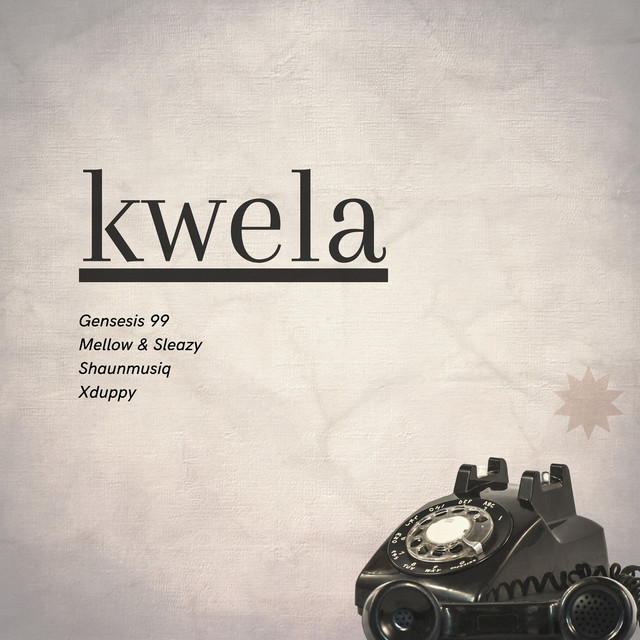 Genesis 99, DJ Maphorisa, Mellow & Sleazy - Kwela (feat. Shaunmusiq & Xduppy)