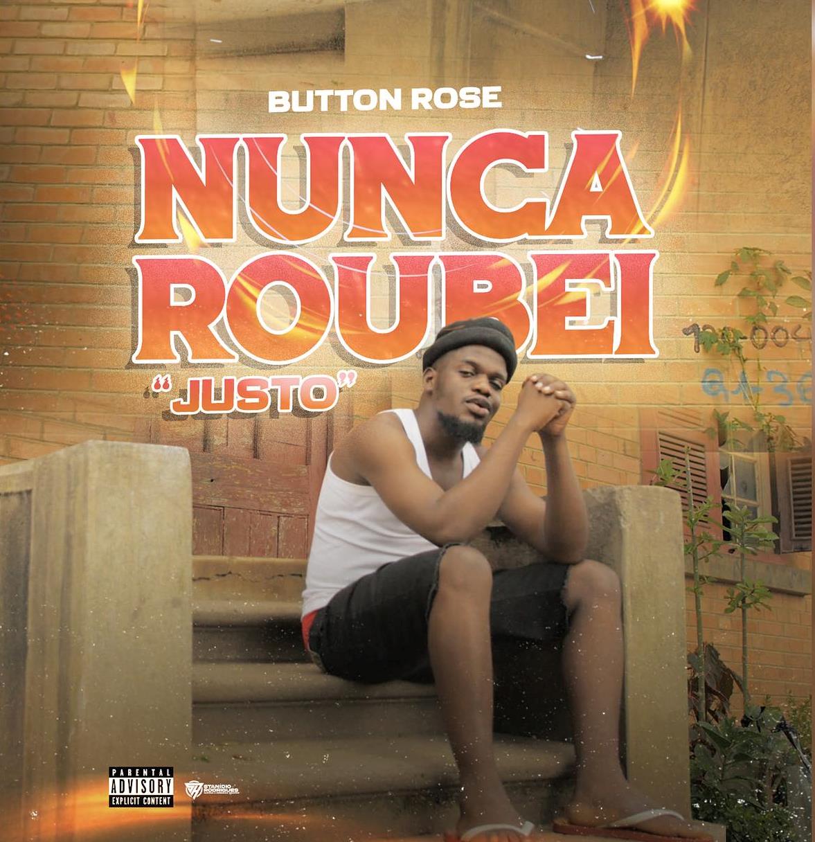 Button Rose – Nunca Roubei (Justo)