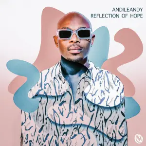 AndileAndy – Reflection of Hope (Album)
