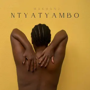 Makhanj – Ntyatyambo EP