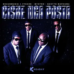 ShaunMusiq & Ftears, Myztro & Scotts Maphuma – Cishe Nga Posta EP