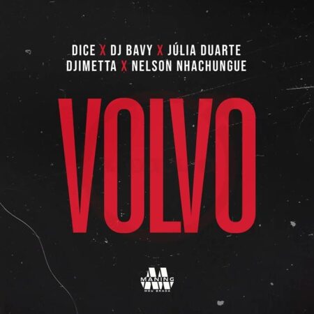 Dice – Volvo (feat. Dj Bavy, Julia Duarte, Djimetta & Nelson Nhachungue)