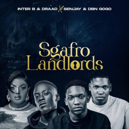 Inter B & Draad, Senjay & DBN Gogo – Sgafro Landlords