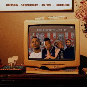 Jadenfunky, Sjavas Da Deejay & DJy Fresh – Ngindeshele (feat. Luu Nineleven)