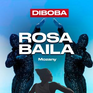 Diboba – Rosa Baila (feat. Mozany)