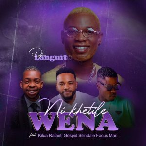 Dj Languito – Ni Khetile Wena (feat. Killua Rafael, Gospel Silinda & Focus Man)