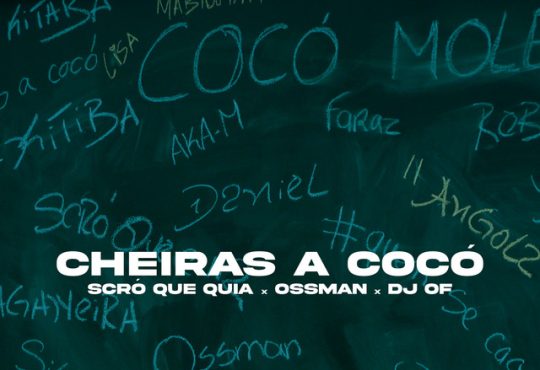 Scro Que Cuia & DJ Of & Ossman – Cheiras A Cocó