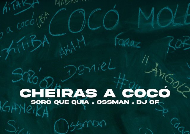 Scro Que Cuia & DJ Of & Ossman – Cheiras A Cocó