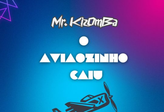 Mr. Kizomba – O Aviãozinho Caiu (Aviator) [feat. Mark Diaz]