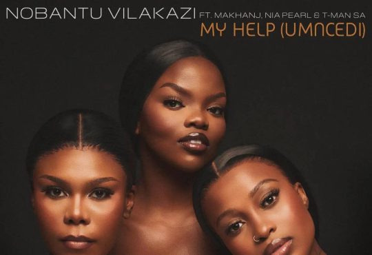 Nobantu Vilakazi – My Help (Umncedi) ft. Makhanj, Nia Pearl & T-Man SA