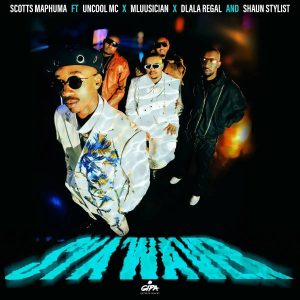 Scotts Maphuma – Sya’Waver (feat. Uncool MC, Mluusician, Dlala Regal & Shaun Stylist)
